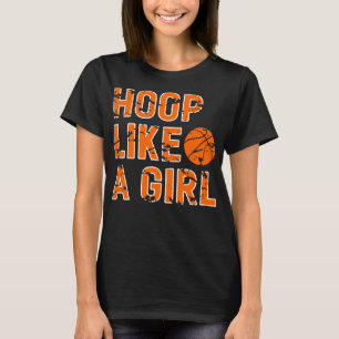 Hoop Like A Girl Funny Basketball T-Shirt