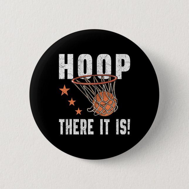 Hoop There It Is! Basketball B-Ball Fan  6 Cm Round Badge (Front)