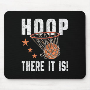 Hoop There It Is! Basketball B-Ball Fan  Mouse Pad