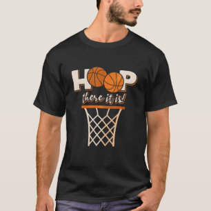 Hoop There It Is T-Shirt