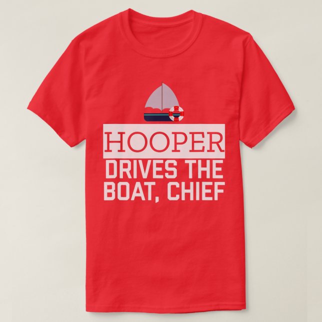 Hooper Drives The Boat Chief  Funny Awesome Sailor T-Shirt (Design Front)