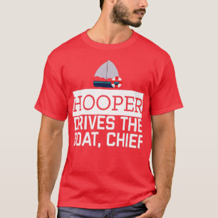 Hooper Drives The Boat Chief  Funny Awesome Sailor T-Shirt