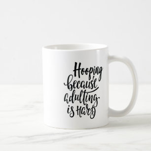 Hooping Because Adulting Is Hard Hooper Basketball Coffee Mug