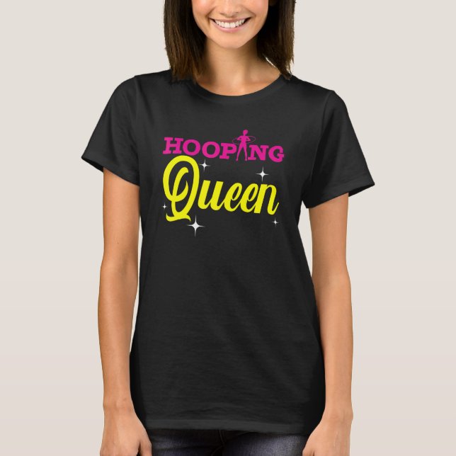 Hooping Queen Hula Hooper Workout Exercise Hula Ho T-Shirt (Front)