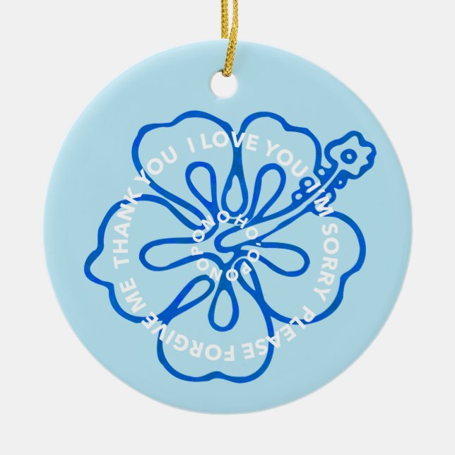 Ho'oponopono Prayer I LOVE YOU I'M SORRY FORGIVE  Ceramic Ornament (Front)