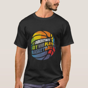 Hoops Boys Never Underestimate A Boy Who Plays Bas T-Shirt