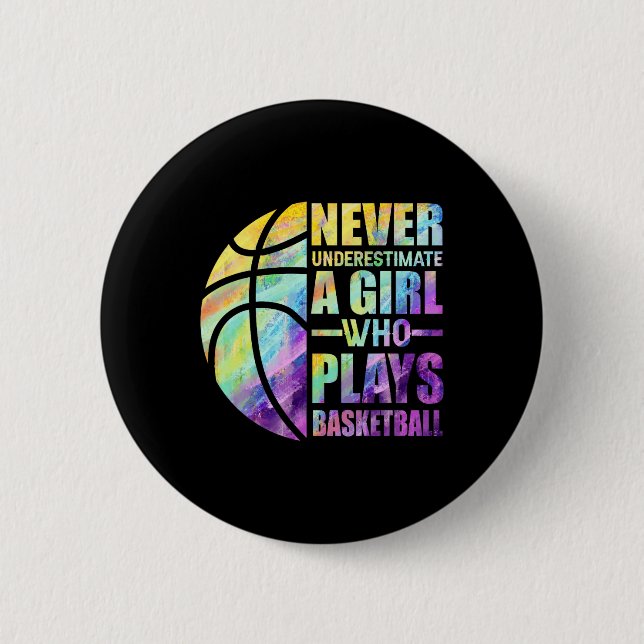 Hoops Girls Never Underestimate A Girl Who Plays B 6 Cm Round Badge (Front)