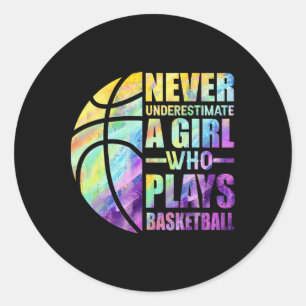 Hoops Girls Never Underestimate A Girl Who Plays B Classic Round Sticker