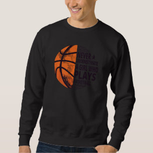 Hoops Girls Never Underestimate A Girl Who Plays B Sweatshirt