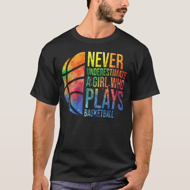 Hoops Girls Never Underestimate A Girl Who Plays B T-Shirt (Front)