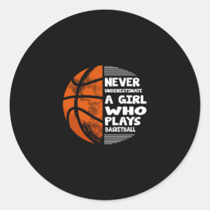 Hoops Girls Never Underestimate A Girl Who Plays S Classic Round Sticker