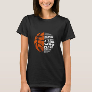 Hoops Girls Never Underestimate A Girl Who Plays S T-Shirt