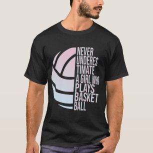 Hoops Girls Never Underestimate A Girl Who Plays T-Shirt