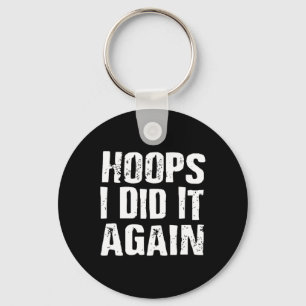 Hoops I Did It Again Basketball Fun  Key Ring