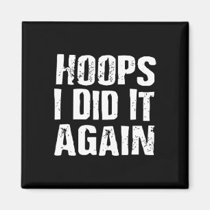 Hoops I Did It Again Basketball Fun Magnet