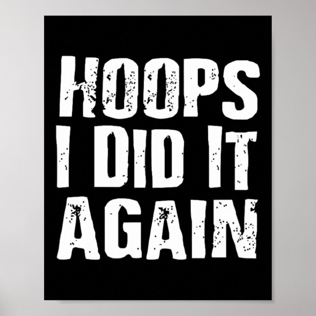 Hoops I Did It Again Bysketbyll Fun  Poster (Front)