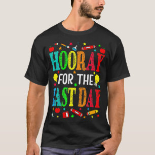 Hooray For The Last Day Of School Teacher Hello Su T-Shirt