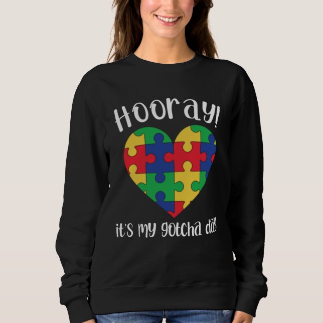 Hooray It s My Gotcha Day Autism Puzzle Pieces Ado Sweatshirt (Front)