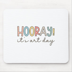 Hooray It's Art Day Art Teacher Art Therapist Ck T Mouse Pad