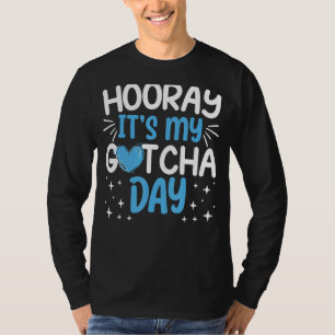 Hooray It's My Gotcha Day Adoption Day Officially T-Shirt