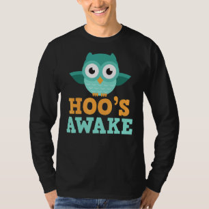 Hoo's Awake   Cute Owl   Who's Hoot Pun Joke T-Shirt