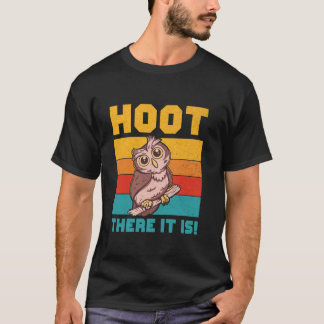 Hoot There It Is Owl T-Shirt