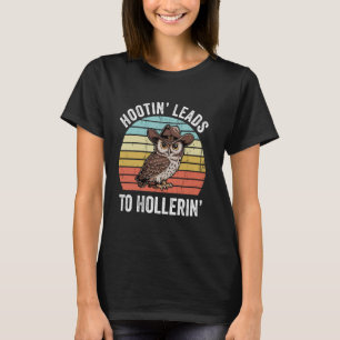 Hootin' Leads To Hollerin' Funny Cowboy Owl T-Shirt