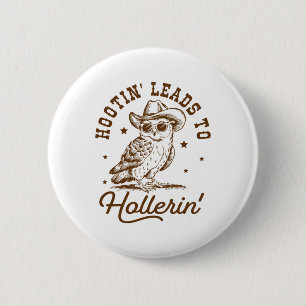 Hootin Leads To Hollerin Owl Cowboy 6 Cm Round Badge