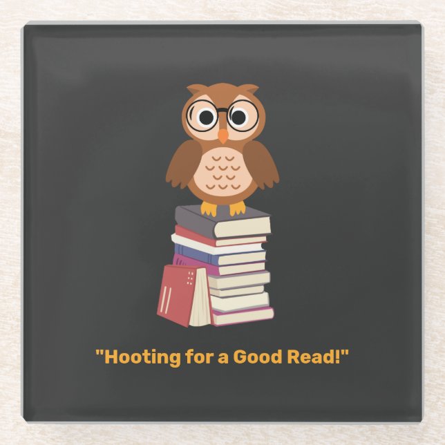 "Hooting for a Good Read!" Book lover Glass Coaster (Front)