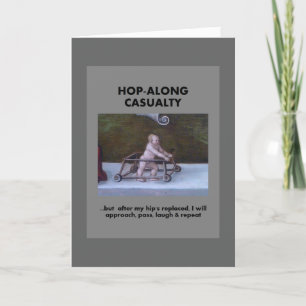 Hop-Along Casualty - Wait till my Hip Replacement Card