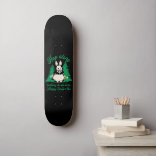 HOP ALONG, NOTHING TO SEE HERE, HAPPY EASTER THO   SKATEBOARD