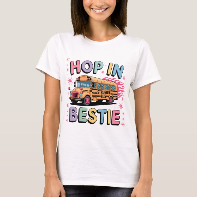 Hop In Bestie Shirt | Funny Struggle Bus Tee (Front)