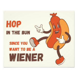 Hop in the Bun Since You Want to be a Wiener Photo Print