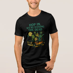 Hop In We're Raising The Dead Funny Halloween Tri-Blend Shirt
