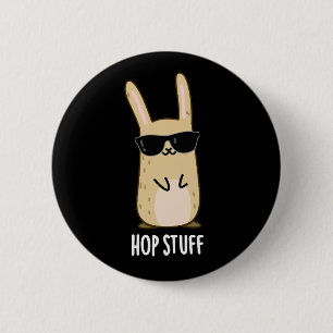 Hop Stuff Funny Bunny Rabbit Pun Dark BG 6 Cm Round Badge