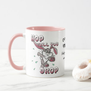 Hop till you drop custom mug