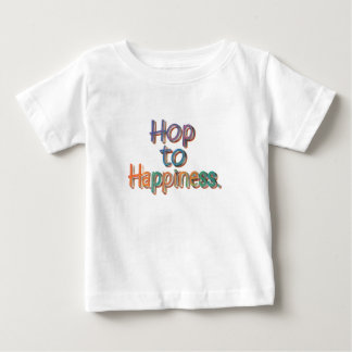 Hop to HAPPINESS  Baby T-Shirt