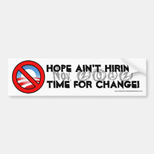 Hope Ain't Hiring... Bumper Sticker