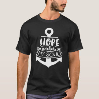 Hope Anchor My Soul God Motivation Faith T-Shirt