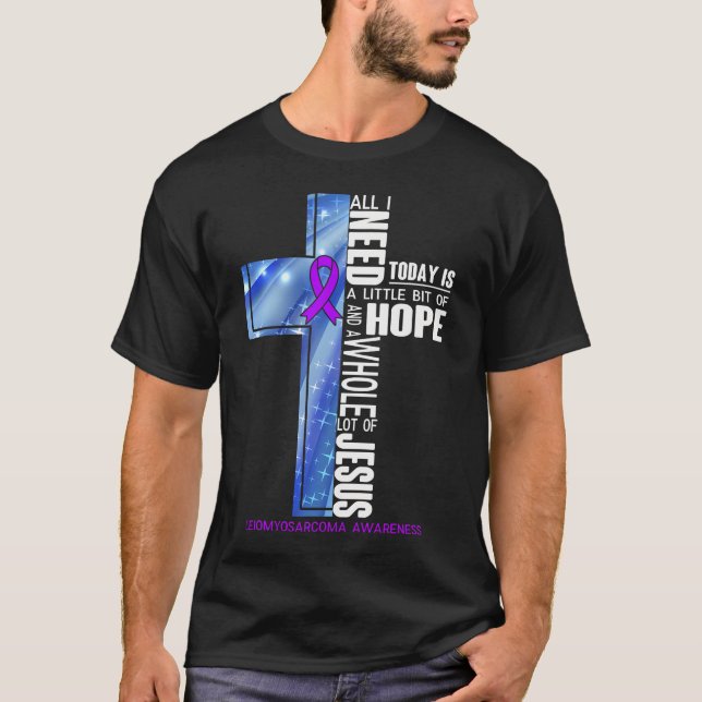 Hope And A Whole Lot Of Jesus Leiomyosarcoma Aware T-Shirt (Front)
