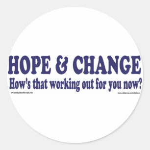 HOPE and Change Hows that working Out for you Classic Round Sticker