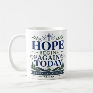 Hope Begins Again Today Christian Faith Quote Coffee Mug