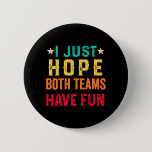 Hope Both Teams Have Fun Sport Lover Game Day 6 Cm Round Badge
