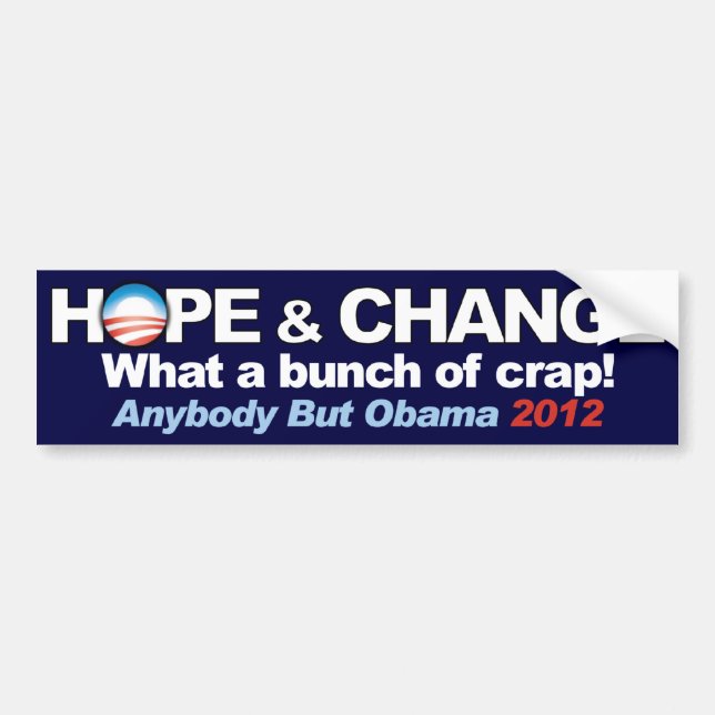 Hope & Change - What a bunch of crap! Bumper Sticker (Front)