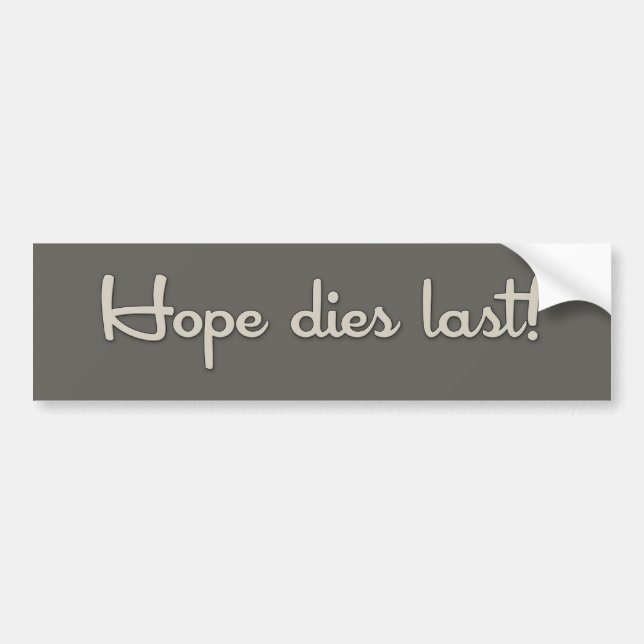 Hope Dies Lasts 2 Bumper Sticker (Front)
