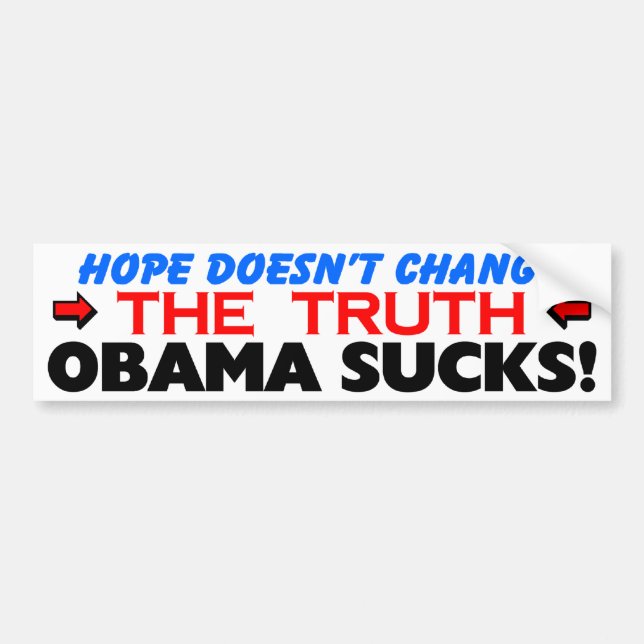 "Hope" Doesn't "Change" The Truth: Obama Sucks! Bumper Sticker (Front)