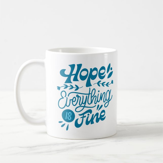 hope everything is fine coffee mug (Left)