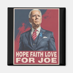 Hope Faith Love For Joe Pray For Joe Standing With Magnet