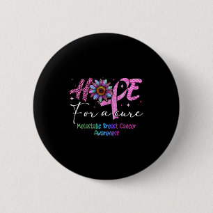 Hope For A Cure Metastatic Breast Cancer Awareness 6 Cm Round Badge