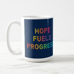 Hope Fuels Progress Coffee Mug